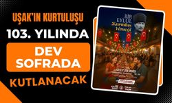 Uşak’ın Kurtuluşu 103. Yılında Dev Sofrada Kutlanacak