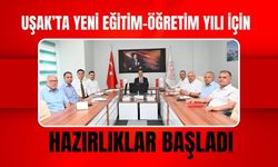 Uşak’ta Yeni Eğitim-Öğretim Yılı İçin Hazırlıklar Başladı