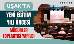 Uşak’ta Yeni Eğitim Yılı Öncesi Müdürler Toplantısı Yapıldı