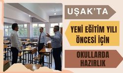 Uşak’ta Yeni Eğitim Yılı Öncesi Okullarda Hazırlık
