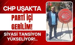 CHP Uşak’ta Parti İçi Gerilim! Tansiyon Yükseliyor!