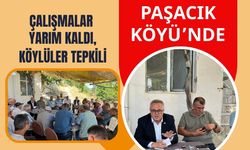 Paşacık Köyü’nde Çalışmalar Yarım Kaldı, Köylüler Tepkili