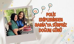 Polis Ekiplerinden Rabia’ya Sürpriz Doğum Günü