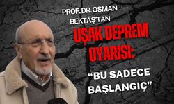 Prof. Dr. Bektaş’tan Uşak’a Deprem Uyarısı: “Bu Sadece Başlangıç”