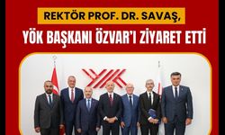 Rektör Prof. Dr. Savaş, YÖK Başkanı Özvar’ı Ziyaret Etti