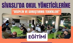 Sivaslı’da Okul Yöneticilerine “Disiplin ve Soruşturma Teknikleri” Eğitimi