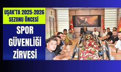 Uşak’ta 2025-2026 Sezonu Öncesi Spor Güvenliği Zirvesi
