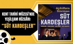 Kent Tarihi Müzesi’nde Yeşilçam Rüzgârı: “Süt Kardeşler”