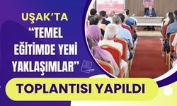 Uşak’ta “Temel Eğitimde Yeni Yaklaşımlar” Toplantısı Yapıldı