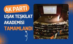AK Parti Uşak Teşkilat Akademisi Tamamlandı