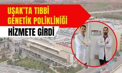 Uşak’ta Tıbbi Genetik Polikliniği Hizmete Girdi