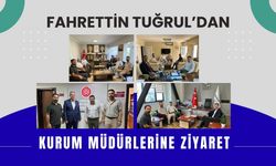 Fahrettin Tuğrul’dan Kurum Müdürlerine Ziyaret