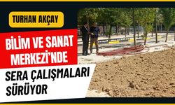 Bilim ve Sanat Merkezi’nde Sera Çalışmaları Sürüyor
