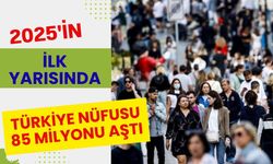 2025’in İlk Yarısında Türkiye Nüfusu 85 Milyonu Aştı