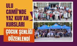 Ulu Camii’nde Yaz Kur’an Kursları Çocuk Şenliği Düzenlendi