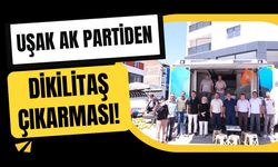 Uşak AK Partiden Dikilitaş Çıkarması!