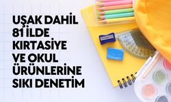 Uşak Dahil 81 İlde Kırtasiye ve Okul Ürünlerine Sıkı Denetim