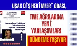 Uşak Diş Hekimleri Odası, TME Ağrılarına Yeni Yaklaşımları Gündeme Taşıyor