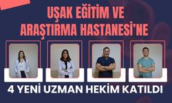 Uşak Eğitim ve Araştırma'ya 4 Yeni Uzman Hekim Katıldı