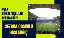 Uşak Fenerbahçeliler Derneği'nden Sezona Coşkulu Başlangıç!