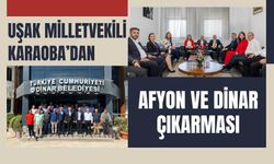 Uşak Milletvekili Karaoba’dan Afyon ve Dinar Çıkarması