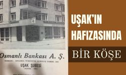 Uşak’ta Osmanlı Bankası Şubesi’nden Kalan Sessiz Hatıra