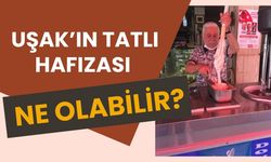 Uşak’ın Tatlı Hafızası Ne Olabilir?