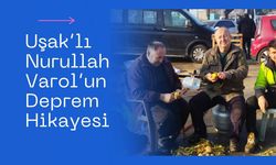 Uşaklı Nurullah Varol’un Deprem Hikayesi