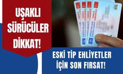 Uşaklı Sürücüler Dikkat! Eski Tip Ehliyetler İçin Son Fırsat