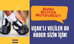 Uşak'lı Veliler Bu Haber Sizin İçin ! Bunu Biliyor Muydunuz?