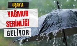 Uşak’a Yağmur Serinliği Geliyor