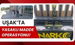Uşak’ta Yasaklı Madde Operasyonu!