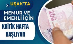 Uşak’ta Memur ve Emekli İçin Kritik Hafta Başlıyor