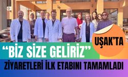 Uşak’ta “Biz Size Geliriz” Ziyaretleri İlk Etabını Tamamladı