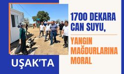Uşak’ta 1700 Dekara Can Suyu, Yangın Mağdurlarına Moral