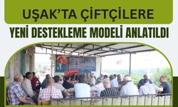 Uşak’ta Çiftçilere Yeni Destekleme Modeli Anlatıldı
