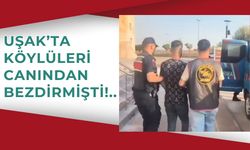 Uşak’ta Köylüleri Canından Bezdirmişti!..