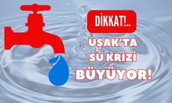 Dikkat!.. Uşak’ta Su Krizi Büyüyor!
