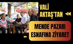 Vali Aktaş’tan Mende Pazarı Esnafına Ziyaret