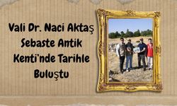 Vali Dr. Naci Aktaş Sebaste Antik Kenti’nde Tarihle Buluştu