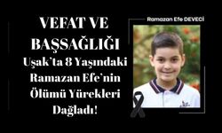 Uşak’ta 8 Yaşındaki Ramazan Efe’nin Ölümü Yürekleri Dağladı