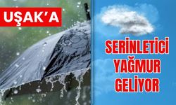 Uşak’a Serinletici Yağmur Geliyor