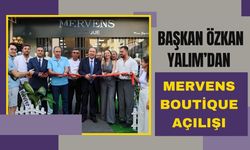 Başkan Özkan Yalım’dan Mervens Boutique Açılışı