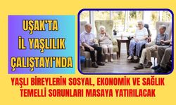 Uşak’ta İl Yaşlılık Çalıştayı’nda Sorunlar Ele Alınacak