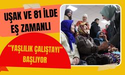 Uşak ve 81 İlde Eş Zamanlı “Yaşlılık Çalıştayı” Başlıyor!