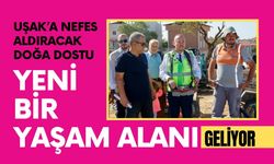 Uşak’a nefes aldıracak doğa dostu bir yaşam alanı geliyor