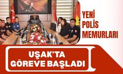 Yeni polis memurları Uşak’ta Göreve Başladı