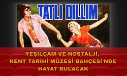 Yeşilçam ve Nostalji, Uşak'ta Müze Bahçesinde Hayat Bulacak