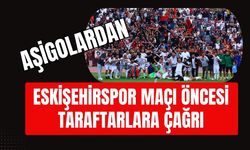 Aşigolar’dan Eskişehirspor Maçı Öncesi Taraftarlara Çağrı
