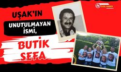Uşak’ın Unutulmayan İsmi, Butik Sefa